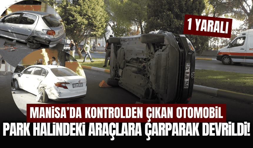Manisa'da kontrolden çıkan otomobil devrildi: 1 yaralı