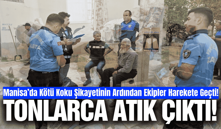 Manisa'da kötü koku şikayeti üzerine ekipler harekete geçti!