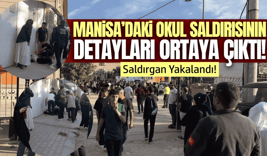 Manisa'da okula silahlı saldırının detayları ortaya çıktı!