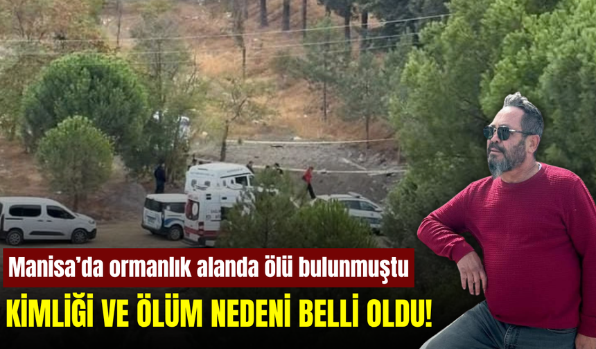 Manisa’da başından vurulmuş halde bulunmuştu! Acı gerçek belli oldu