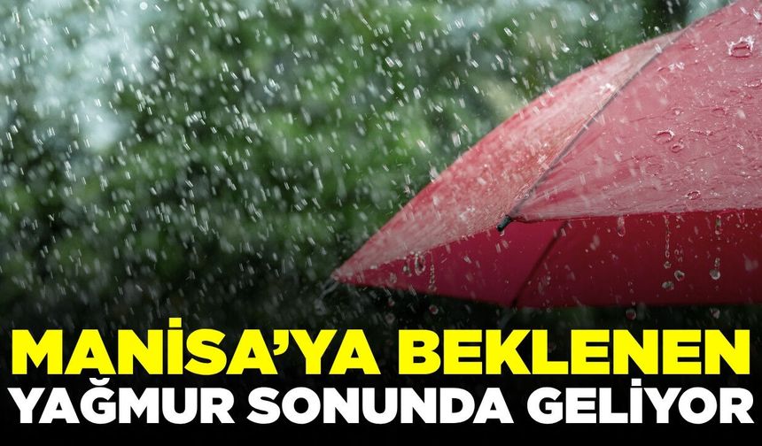 Manisalılar dikkat: Sıcaklar yerini sağanağa bırakıyor