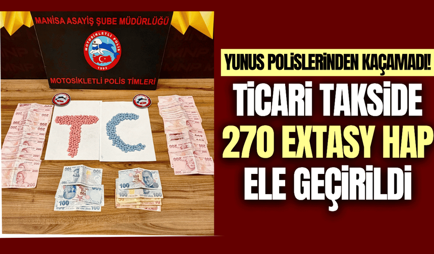 Manisa'da uyuşturucu operasyonu: 270 extasy hapla yakalandı!
