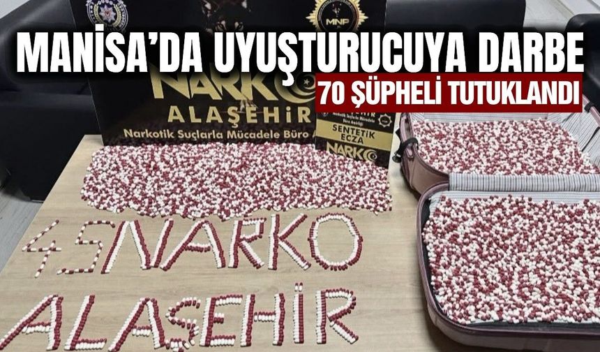 Manisa’da uyuşturucuya geçit yok: 70 şüpheli tutuklandı
