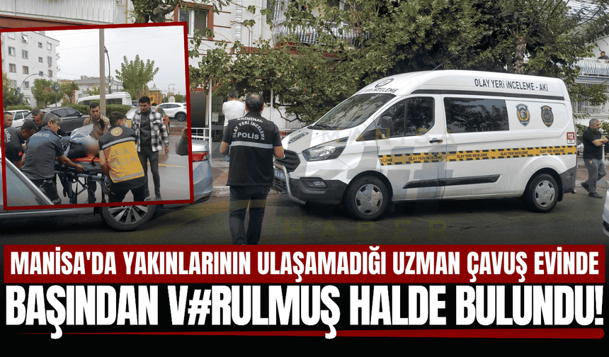 Manisa’da uzman çavuş evinde başından vurulmuş halde bulundu