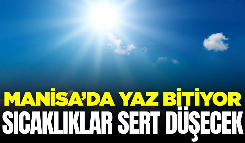 Manisalıları serinleten haber: Sıcaklıklar düşüyor