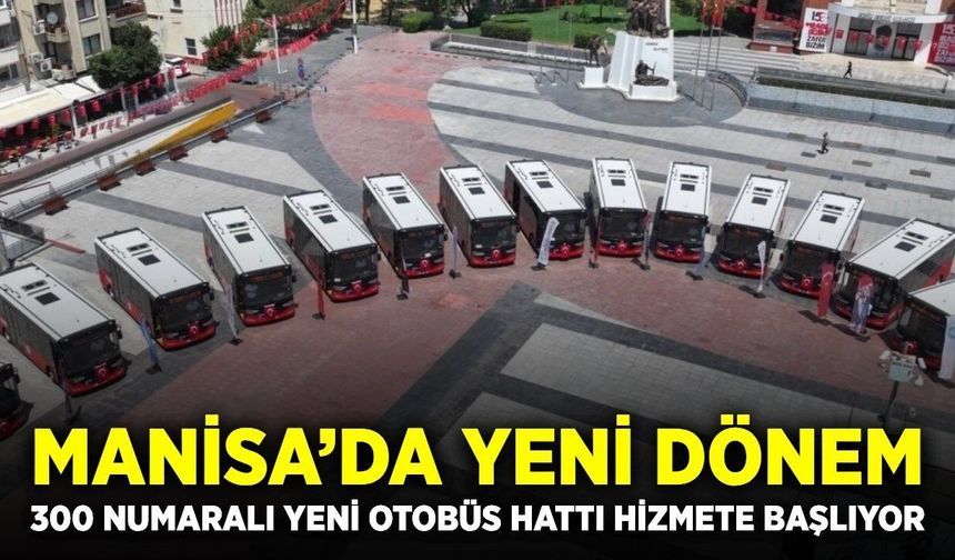 Manisa ulaşımında yeni dönem: 7 Eylül'de başlıyor