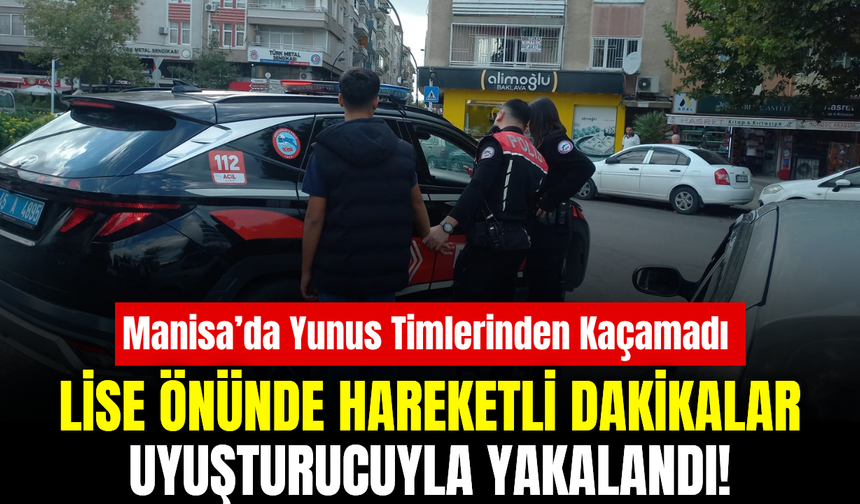 Manisa'da Yunus Timlerinden Kaçamadı: Lise Önünde Hareketli Dakikalar