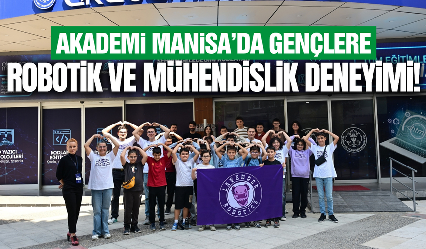 Manisalı gençler robotik teknolojileri yakından inceledi