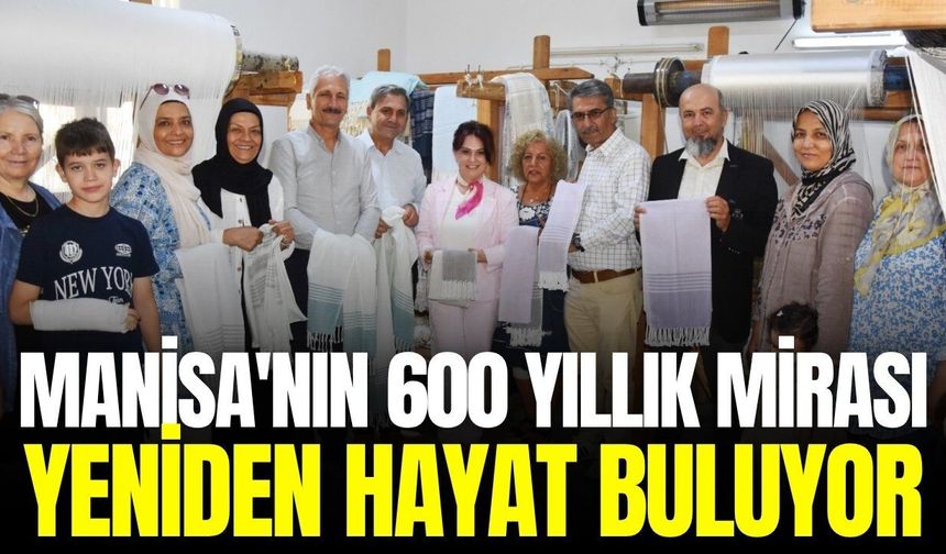 Manisa'nın 600 yıllık mirası kadınların ellerinde yeniden hayat buluyor