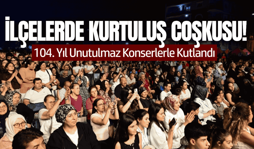 Manisa'nın ilçelerinde kurtuluş coşkusu!