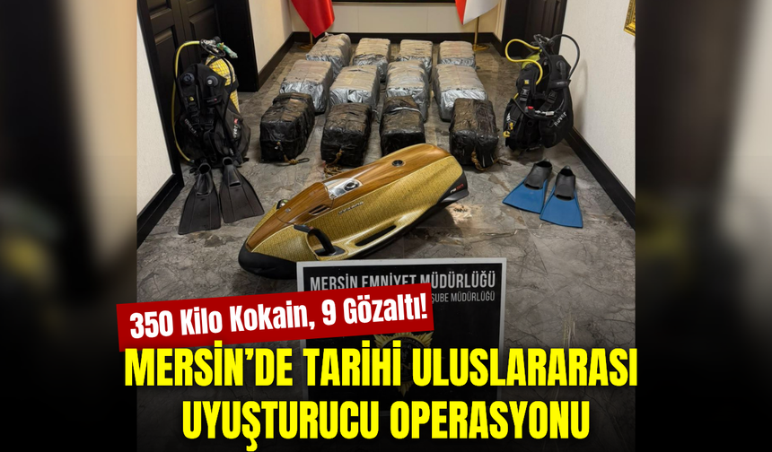 Mersin’de tarihi uyuşturucu operasyonu: 350 kilo kokain ve dalış ekipmanları ele geçirildi