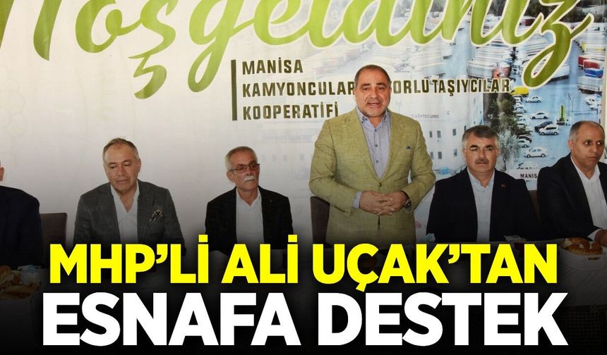 MHP’li Uçak’tan kamyoncu esnafına destek: “Teker dönerse Türkiye’nin ekonomisi döner”