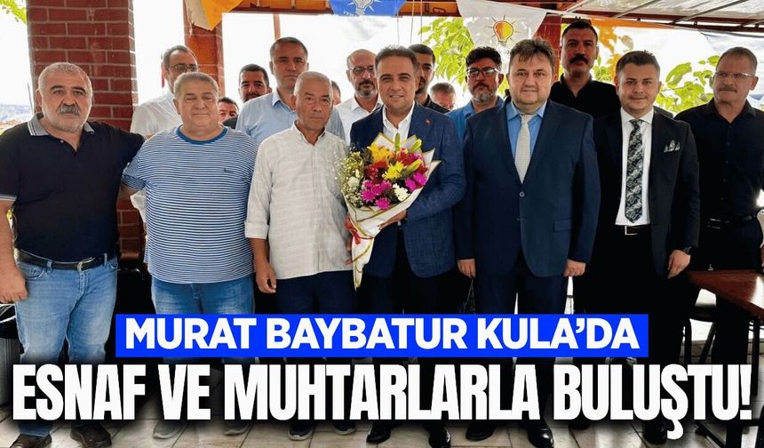 Murat Baybatur'dan Kula'da yoğun mesai!
