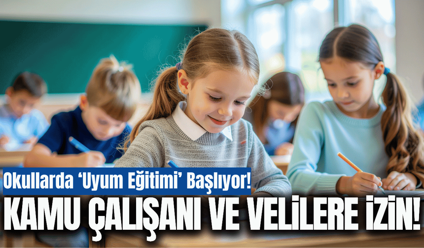 Okullarda 'Uyum Eğitimi' yarın başlıyor!