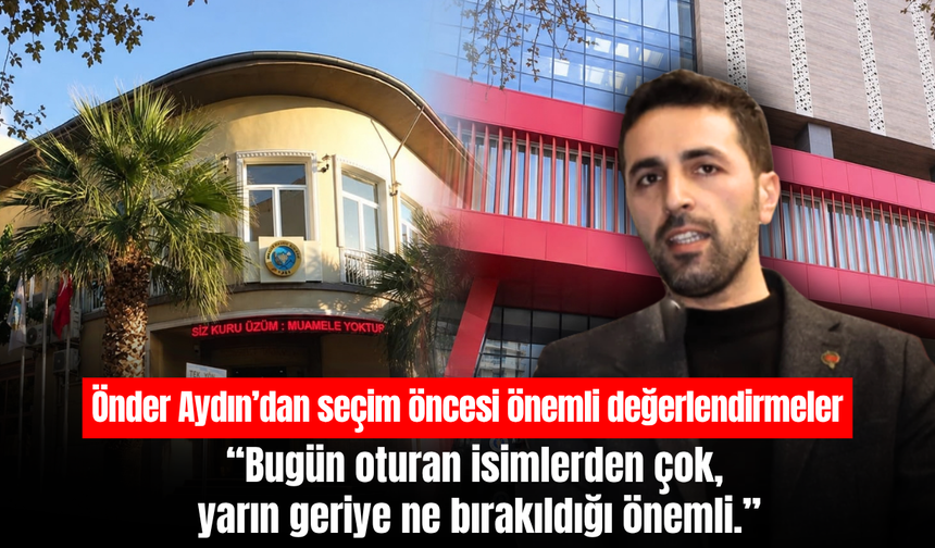 Önder Aydın’dan Manisa’daki oda ve borsa seçimlerine ilişkin değerlendirmeler