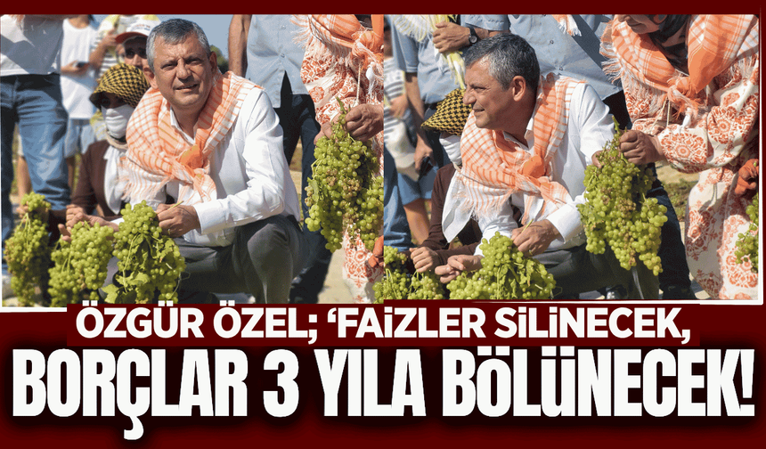Özgür Özel Manisa'dan seslendi: “Çiftçiye ikinci şans kredisi vereceğiz”