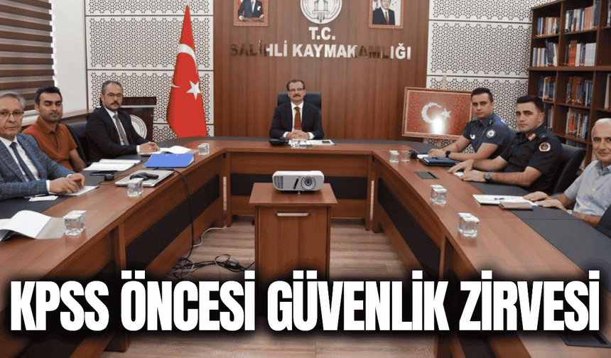 Salihli’de KPSS için güvenlik tedbirleri masaya yatırıldı