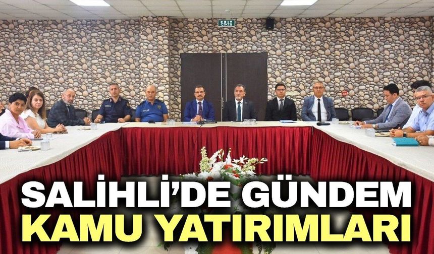 Salihli’nin geleceğine yön verecek yatırımlar görüşüldü