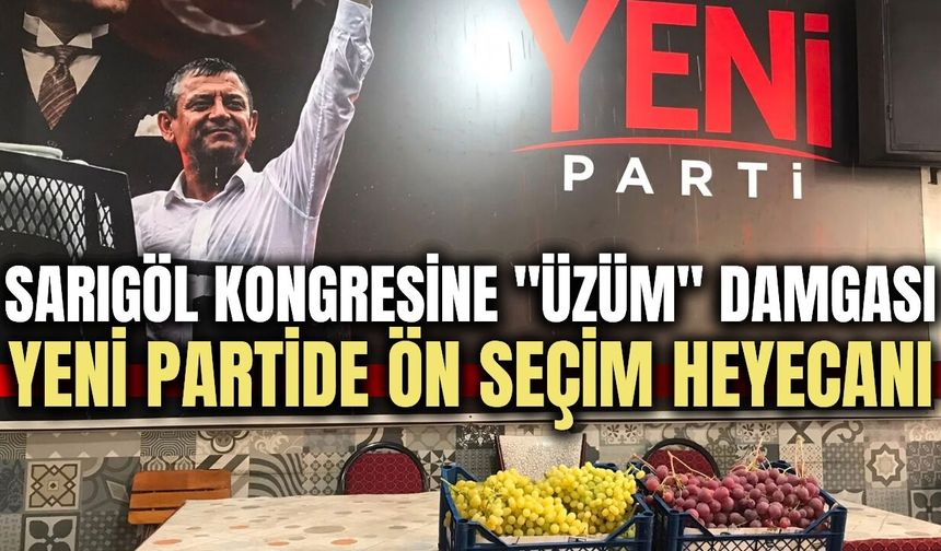Sarıgöl’de tarihi gün: Yeni Partide seçim heyecanı sürüyor