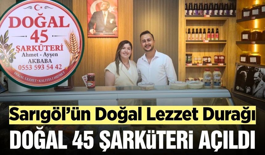 Sarıgöl’de 'Doğal 45 Şarküteri' hizmete açıldı