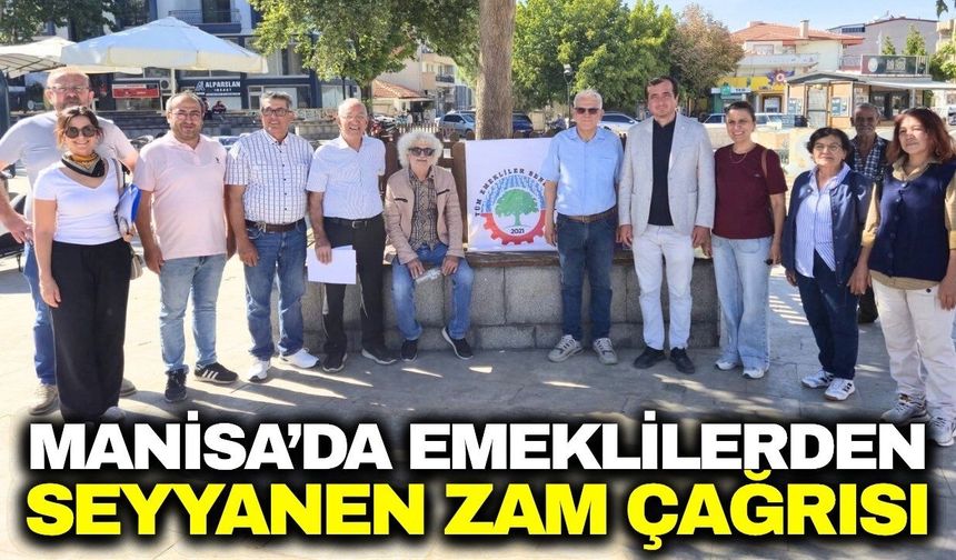 Sarıgöl’de emeklilerden seyyanen zam çağrısı: “Hak ettiğimiz maaşı istiyoruz”