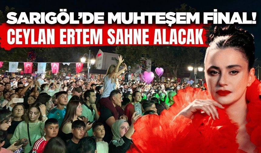 Sarıgöl'de festival Ceylan Ertem konseri ile sona eriyor!
