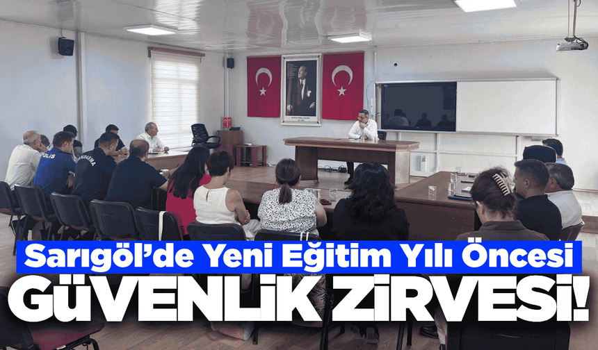 Sarıgöl’de yeni eğitim yılı öncesi güvenlik tedbirleri masaya yatırıldı