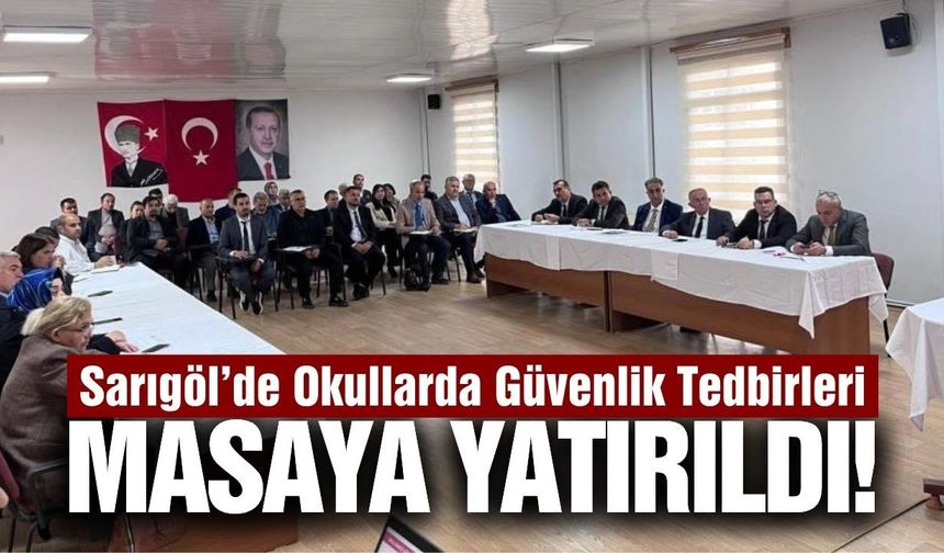 Sarıgöl'de okullarda güvenlik tedbirleri artılıyor!