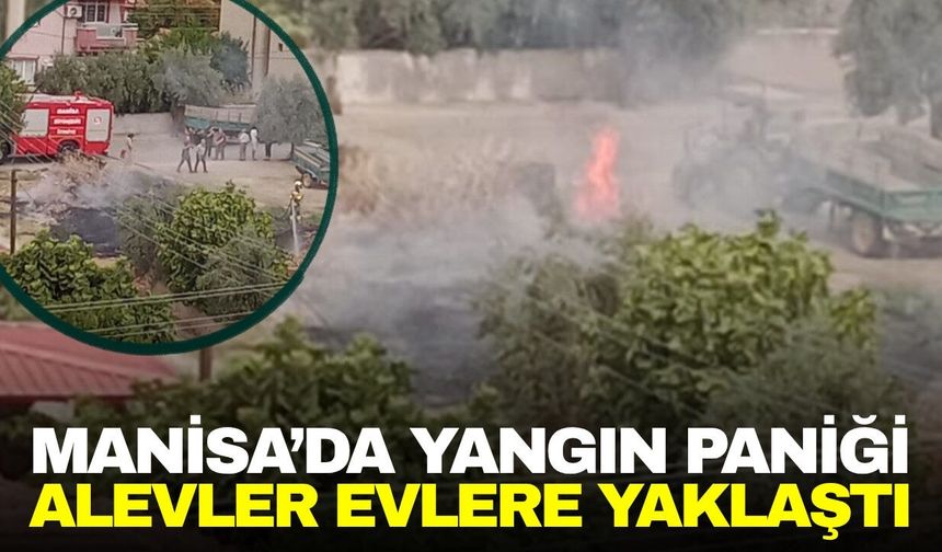 Sarıgöl’de otluk alanda yangın paniği: Alevler evlere yaklaştı