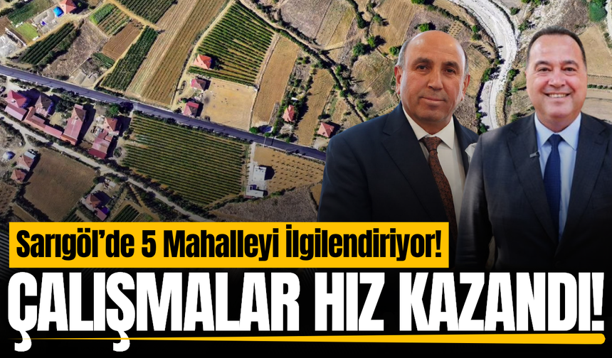 Sarıgöl'ün 5 mahallesini ilgilendiren çalışmalar hız kazandı!