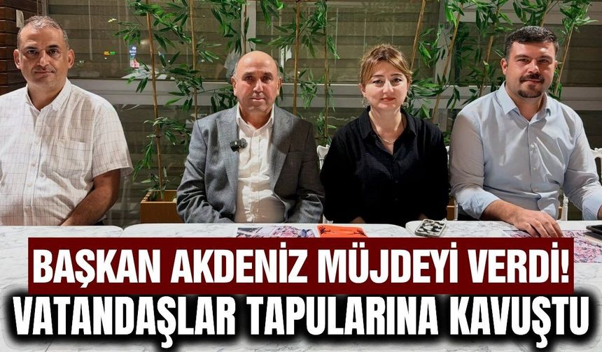 Sarıgöl'de yılların sorunu çözüldü! Vatandaşlar tapularına kavuştu
