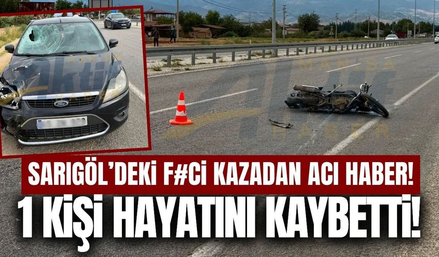 Sarıgöl'deki trafik kazasından acı haber!