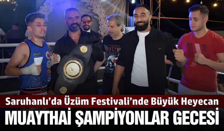 Saruhanlı’da Bağ Bozumu Coşkusu Muaythai Şampiyonlar Gecesi ile Taçlanacak