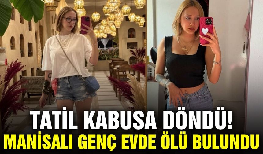 Manisalı genç ölü bulundu!