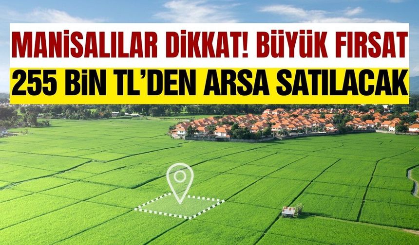 TOKİ'den Manisa dahil 47 ilde arsa satışı: Fiyatlar 255 bin liradan başlıyor