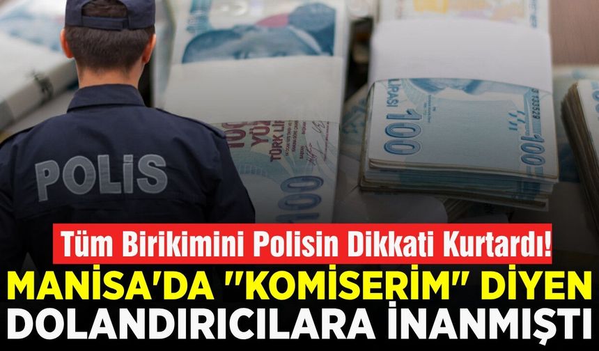 Manisa'da  Polisi Yaşlı Kadının Birikimini Kurtardı