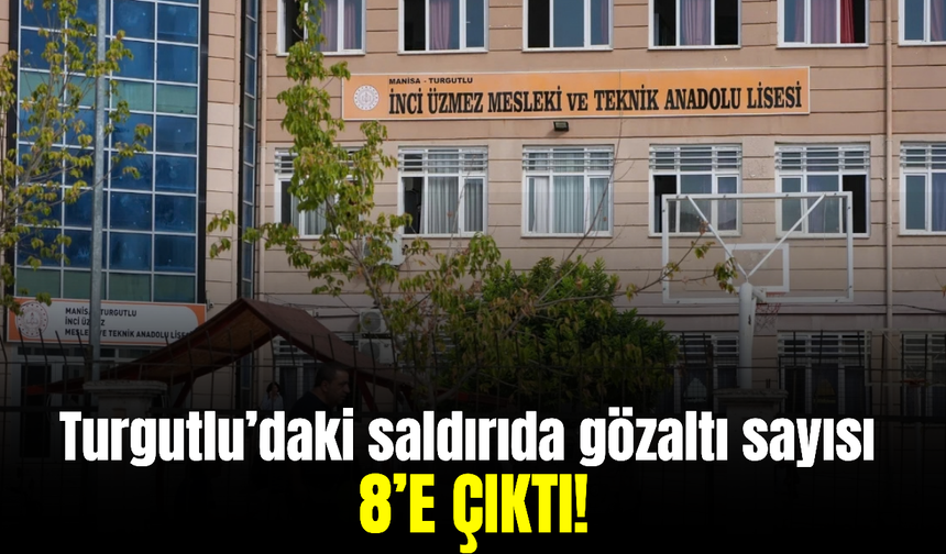 Turgutlu’da 11 kişinin yaralandığı saldırıda yeni gelişme : Gözaltı sayısı 8'e çıktı