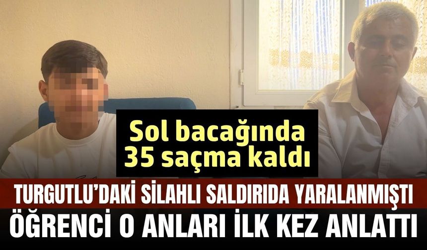 Turgutlu'da saldırıda yaralanan öğrenci konuştu: 'Havalı tüfek sandık'