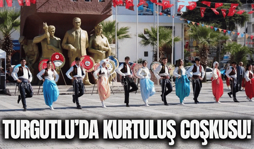 Turgutlu’nun kurtuluşunun 104. yılı coşkuyla kutlandı
