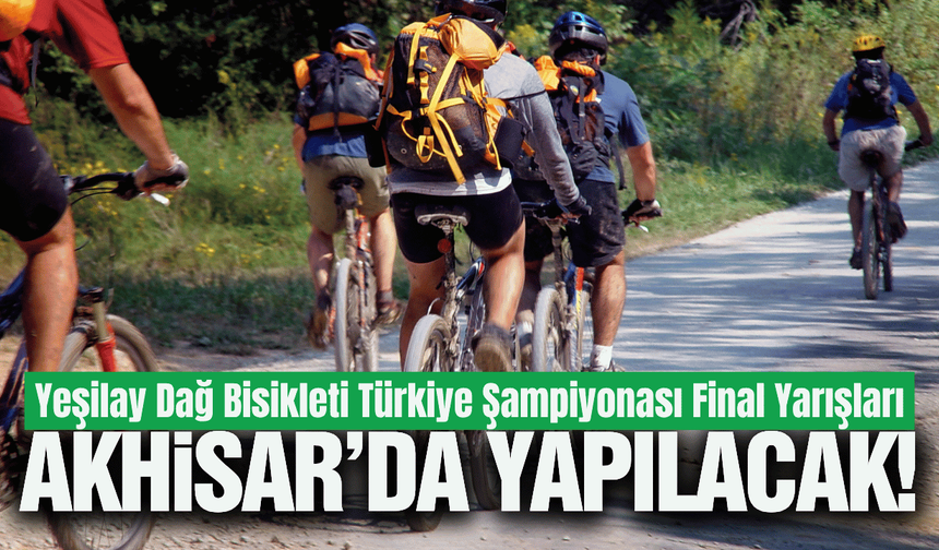 Türkiye'nin en iyileri Akhisar'da pedallayacak!