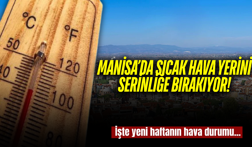 Manisa’da yaz havası kısa sürüyor! Sıcaklık 4 derece düşecek