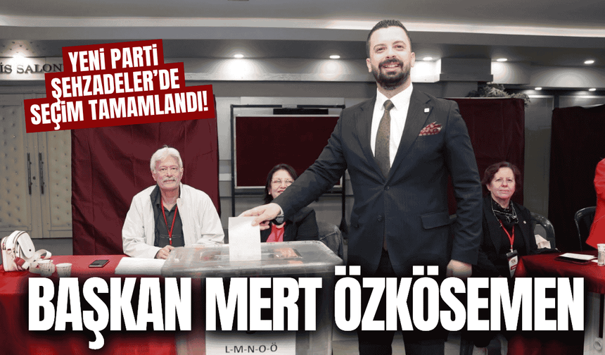 YENİ Parti Şehzadeler İlçe Başkanı Mert Özkösemen oldu!