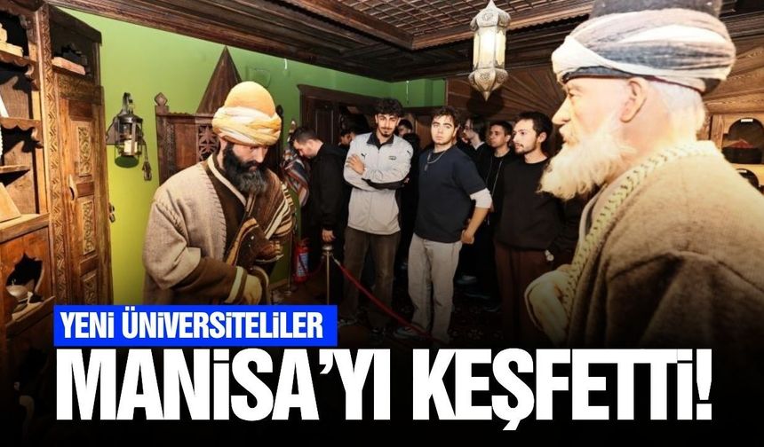 Yeni Üniversiteliler Manisa’yı Yakından Tanıma Fırsatı Buldu