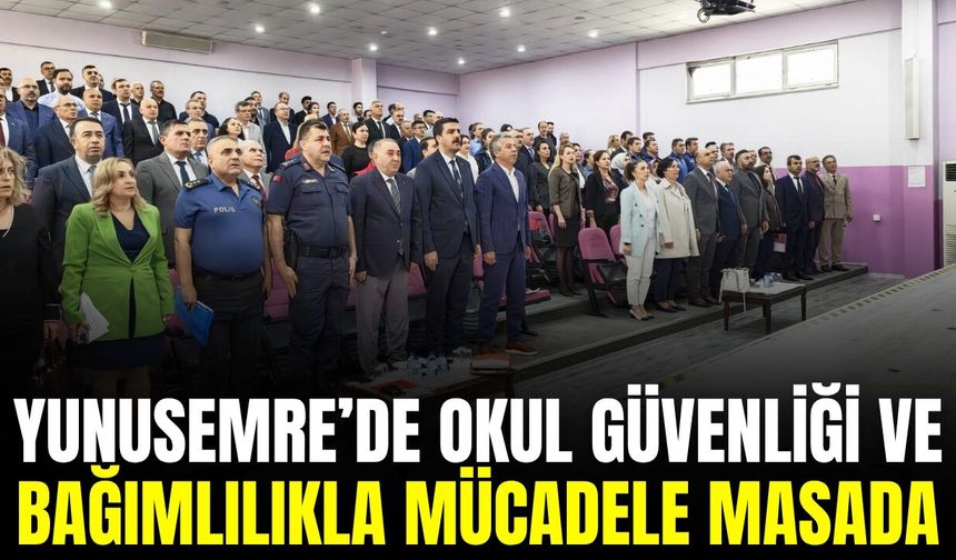 Yunusemre'de okul güvenliği ve bağımlılıkla mücadele ele alındı