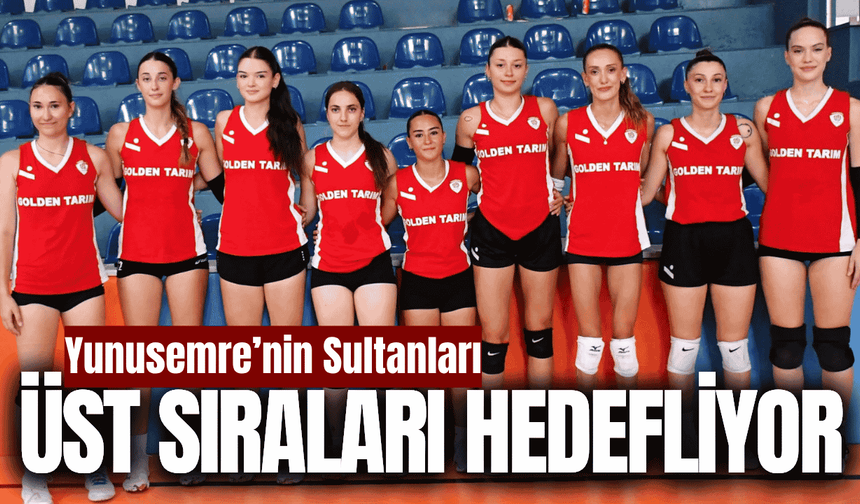 Yunusemre'nin sultanları yeni sezona hazır!