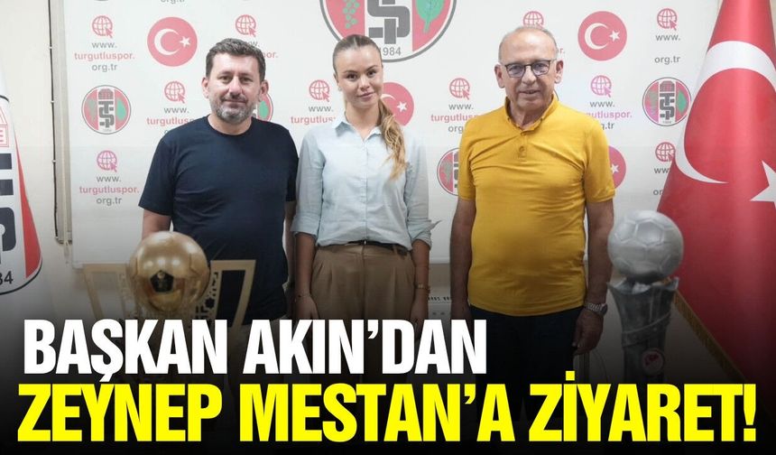 Başkan Akın Zeynep Mestan ile bir araya geldi