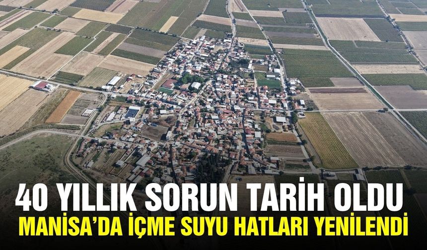 Manisa'da 40 yıllık içme suyu çilesi bitti