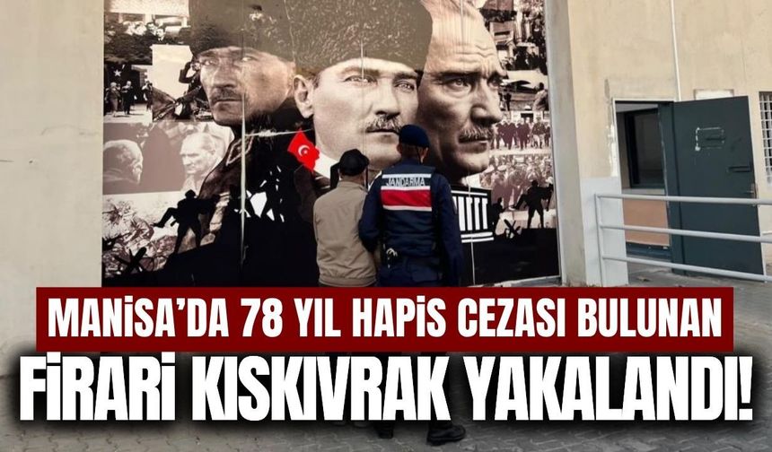 Manisa'da 11 ayrı suçtan aranan firari yakalandı!