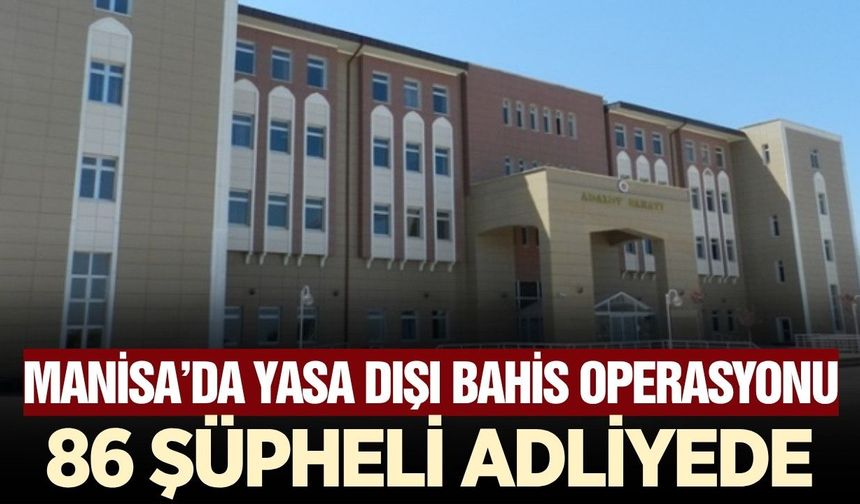Manisa’da yasadışı bahis operasyonunda yeni gelişme