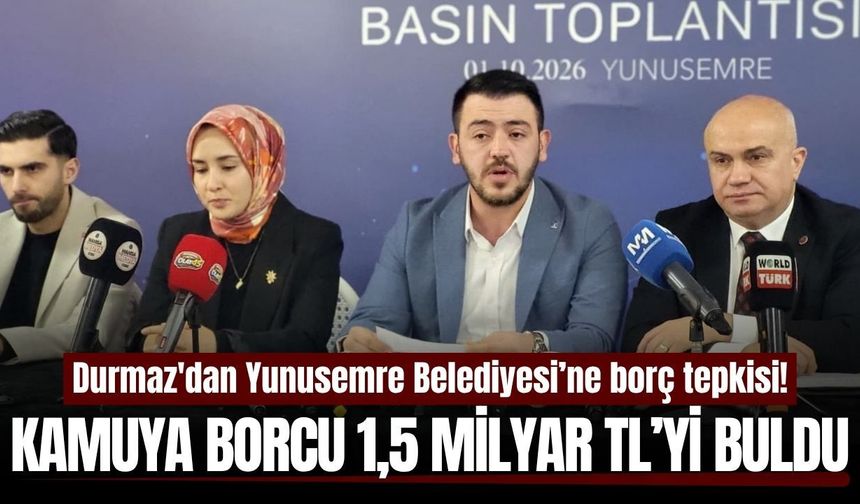 AK Parti'li Durmaz'dan Yunusemre Belediyesi’ne borç tepkisi!
